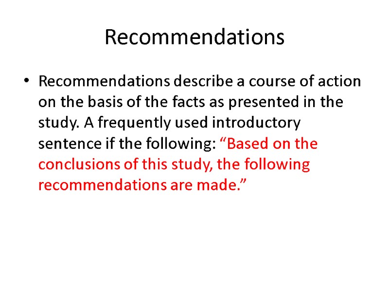 Recommendations Recommendations describe a course of action on the basis of the facts as